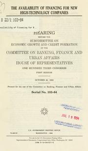 Cover of The availability of financing for new high-technology companies by United States. Congress. House. Committee on Banking, Finance, and Urban Affairs. Subcommittee on Economic Growth and Credit Formation.