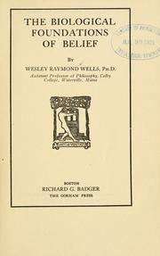 Front cover of The biological foundations of belief by Wesley Raymond Wells