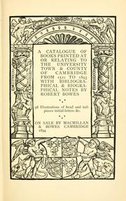 Front cover of A catalogue of books printed at or relating to the University, town & county of Cambridge, from 1521 to 1893 by Robert Bowes