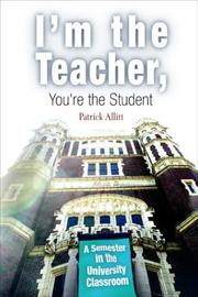 Front cover of I'm The Teacher, You're The Student by Patrick Allitt