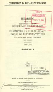 Front cover of Competition in the airline industry by United States. Congress. House. Committee on the Judiciary. Subcommittee on Economic and Commercial Law.