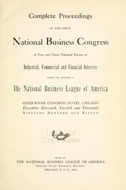 Cover of Complete proceedings of the First National Business Congress by National Business Congress (1st 1911 Chicago)