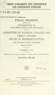 Front cover of Credit availability for condominium and cooperative purchase by United States. Congress. House. Committee on Banking, Finance, and Urban Affairs. Subcommittee on Consumer Credit and Insurance.