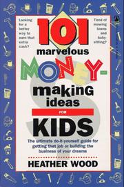 Cover of 101 Marvelous Money-Making Ideas For Kids by Heather Wood