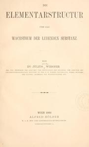 Front cover of Die Elementarstructur und das Wachstum der lebenden Substanz by Wiesner, Julius Ritter von
