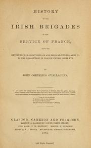 Cover of History of the Irish brigades in the service of France, from the revolution in Great Britain and Ireland under James II, to the revolution in France under Louis XVI by John Cornelius O'Callaghan