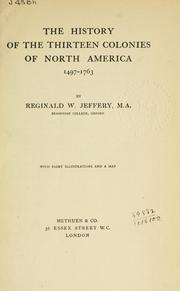 Front cover of The history of the thirteen colonies of North America, 1497-1763 by Reginald W. Jeffery