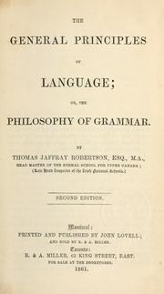 Front cover of The general principles of language, or, The philosophy of grammar by Thomas Jaffray Robertson