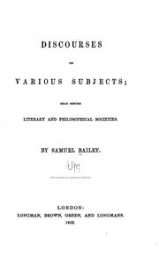Front cover of Discourses on Various Subjects: Read Before Literary and Philosophical Societies by Samuel Bailey