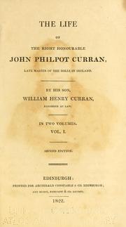 Front cover of The life of the Right Honourable John Philpot Curran, late master of the rolls in Ireland by William Henry Curran