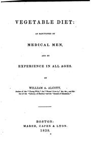 Front cover of Vegetable Diet: As Sanctioned by Medical Men, and by Experience in All Ages by William A. Alcott