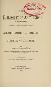 Front cover of The philosophy of arithmetic as developed from the three fundamental processes of synthesis, analysis and comparison, containing also a history of arithmetic by Brooks, Edward