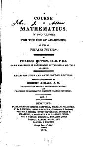 Front cover of A Course of Mathematics: For the Use of Academies, as Well as Private Tuition by Charles Hutton