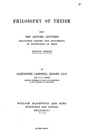 Front cover of Philosophy of Theism: Being the Gifford Lectures Delivered Before the University of Edinburgh in .. by Alexander Campbell Fraser