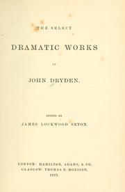 Front cover of The select dramatic works of John Dryden by John Dryden