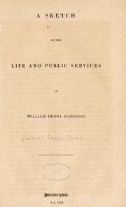 Front cover of A sketch of the life and public services of William Henry Harrison by Isaac R. Jackson