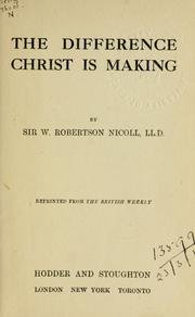 Front cover of The difference Christ is making by Nicoll, W. Robertson Sir