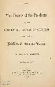Cover of The war powers of the President, and the legislative powers of Congress in relation to rebellion, treason and slavery by William Whiting
