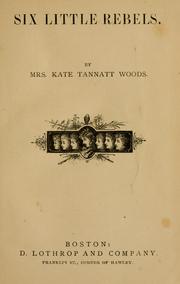 Front cover of Six little rebels by Kate Tannatt Woods