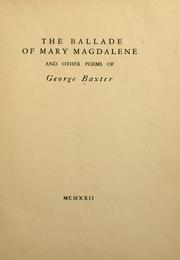 Front cover of The ballade of Mary Magdalene, and other poems by Baxter, George