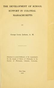 Cover of The development of school support in colonial Massachusetts by George Leroy Jackson