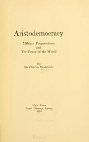 Cover of Aristodemocracy, military preparedness and the peace of the world by Walston, Charles Sir