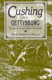 Front cover of Cushing of Gettysburg by Kent Masterson Brown