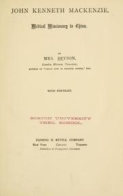 Front cover of John Kenneth Mackenzie, medical missionary to China by Mary Isabella Bryson