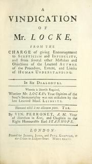 Front cover of A vindication of Mr. Locke, from the charge of giving encouragement to scepticism and infidelity, and from several other mistakes and objections of the learned author of the procedure, extent, and limits of human understanding by Vincent Perronet