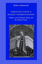 Front cover of Christian faith and human understanding by Robert Sokolowski