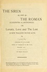 Front cover of The siren and the Roman (Cleopatra & Anthonius) or, Luxury, love and the lost by Vincent Philamon Sullivan