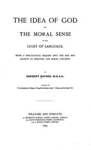 Cover of The Idea of God and the Moral Sense in the Light of Language: Being a Philological Enquiry Into .. by Herbert Baynes