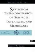Front cover of Statistical thermodynamics of surfaces, interfaces, and membranes by Samuel Safran