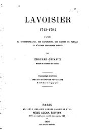 Front cover of Lavoisier, 1743-1794; d'après sa correspondance, ses manuscrits, ses papiers .. by Édouard Grimaux
