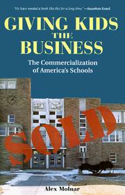 Front cover of Giving Kids the Business by Alex Molnar