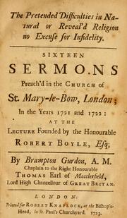 Cover of The pretended difficulties in natural or reveal'd religion no excuse for infidelity by Brampton Gurdon