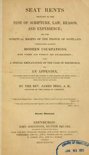 Front cover of Seat rents brought to the test of Scripture, law, reason, and experience ; or, the spiritual rights of the people of Scotland vindicated against modern usurpations, both within and without the establishment ; with a special explanation of the case of Edinburgh, and an appendix .. by James Begg