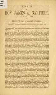 Front cover of Speech of Hon. James A. Garfield, of Ohio, on the confiscation of property of rebels by James A. Garfield