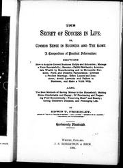 Cover of The secret of success in life, or, Common sense in business and the home by Edwin T. Freedley