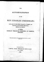 Front cover of The autobiography of the Rev. Charles Freshman, late rabbi of the Jewish Synagogue at Quebec, and graduate of the Jewish Theological Seminary at Prague, at present German Wesleyan minister at Preston, Ontario by Freshman, Charles