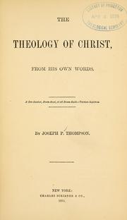 Front cover of The theology of Christ by Thompson, Joseph Parrish