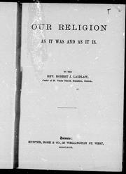 Front cover of Our religion as it was and as it is by Robert J. Laidlaw