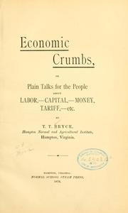 Front cover of Economic crumbs, or, Plain talks for the people about labor, capital, money, tariff, etc by T. T. Bryce
