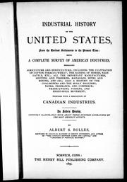 Cover of Industrial history of the United States, from the earliest settlements to the present time by Bolles, Albert Sidney