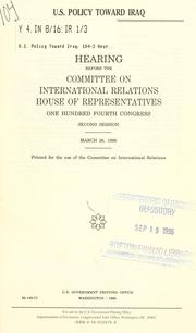 Cover of U.S. policy toward Iraq by United States. Congress. House. Committee on International Relations.