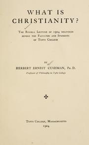 Front cover of What is Christianity? by Cushman, Herbert Ernest