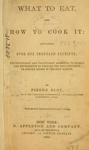 Cover of What to eat, and how to cook it by Pierre Blot