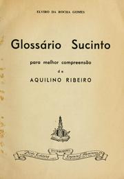 Cover of Glossário sucinto para melhor compreensão de Aquilino Ribeiro [por] Elviro da Rocha Gomes by Elviro Rocha Gomes