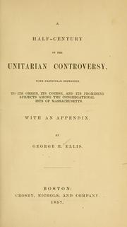 Front cover of A half-century of the Unitarian controversy by George Edward Ellis