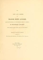 Cover of The life and career of Major John André, adjutant-general of British army in America by Winthrop Sargent